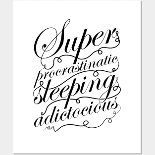 Superprocrastinaticsleepingadictocious (black) Posters and Art